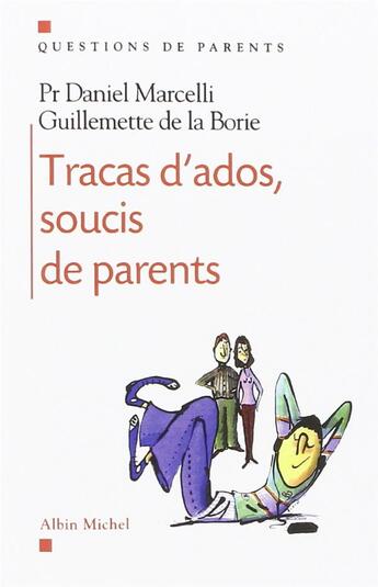 Couverture du livre « Tracas d'ados, soucis de parents » de Daniel Marcelli et Guillemette De Laborie aux éditions Albin Michel