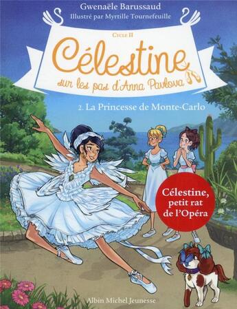 Couverture du livre « Célestine, sur les pas d'Anna Pavlova Tome 2 : la princesse de Monte-Carlo » de Gwenaele Barussaud et Myrtille Tournefeuille aux éditions Albin Michel