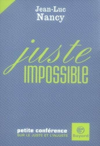 Couverture du livre « Juste impossible ; petite conférence sur le juste et l'injuste » de  aux éditions Bayard