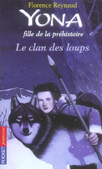 Couverture du livre « Yona fille de la prehistoire - tome 1 le clan des loups - vol01 » de Florence Reynaud aux éditions Pocket Jeunesse