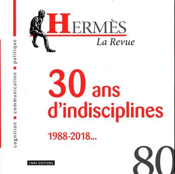 Couverture du livre « Hermes 80 - 30 ans d'indisciplines 1988-2018... » de Dominique Wolton aux éditions Cnrs