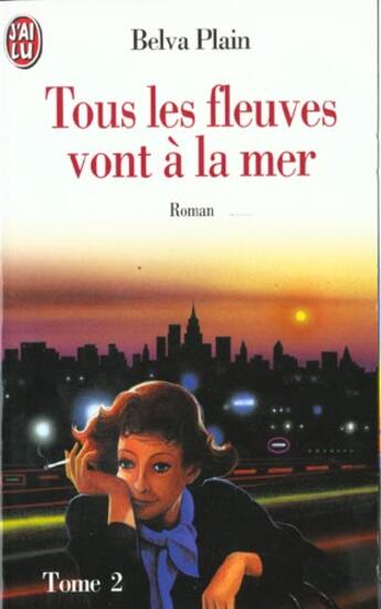 Couverture du livre « Tous les fleuves vont a la mer- t2 » de Belva Plain aux éditions J'ai Lu