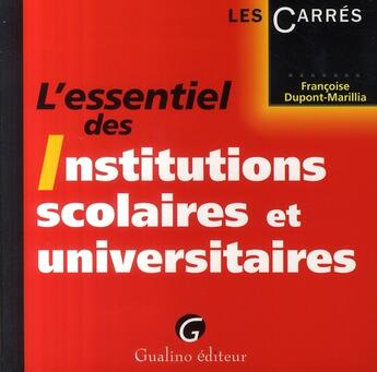 Couverture du livre « L'essentiel des institutions scolaires et universitaires » de Dupont-Marillia F. aux éditions Gualino