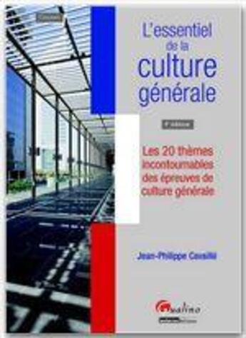 Couverture du livre « L'essentiel de la culture générale ; les 20 thèmes incontournables des épreuves de culture générale (4e édition) » de Jean-Philippe Cavaille aux éditions Gualino Editeur