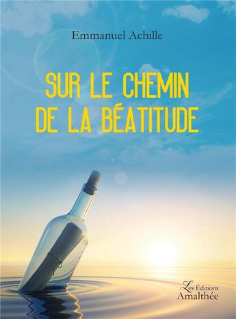 Couverture du livre « Sur le chemin de la béatitude » de Emmanuel Achille aux éditions Amalthee