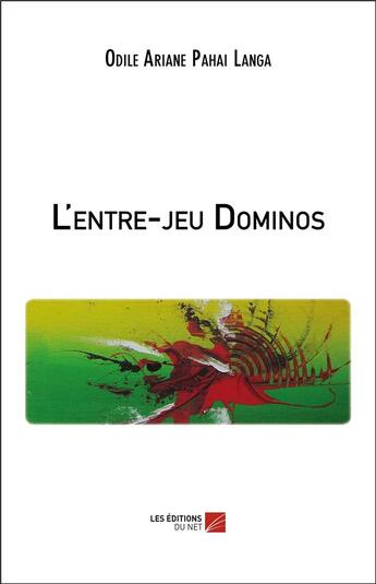 Couverture du livre « L'entre-jeu dominos » de Odile Ariane Pahai Langa aux éditions Editions Du Net