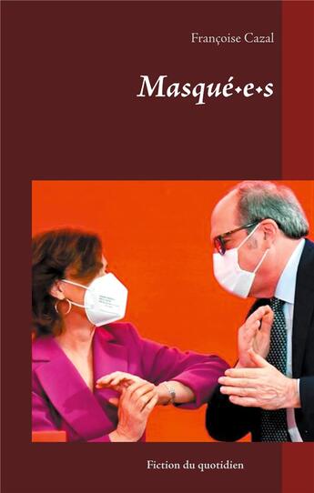 Couverture du livre « Masqué-e-s » de Francoise Cazal aux éditions Books On Demand