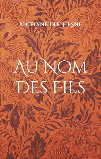 Couverture du livre « Au nom des fils : au nom des siens » de Duchesne Jocelyne aux éditions Books On Demand