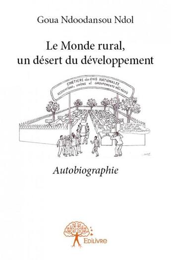 Couverture du livre « Le monde rural, un désert du développement » de Goua Ndoodansou Ndol aux éditions Edilivre