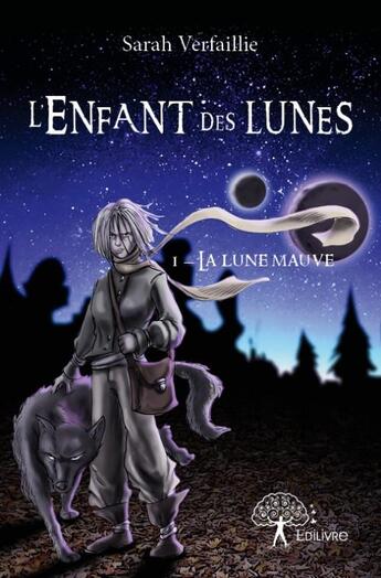 Couverture du livre « L'enfant des lunes t.1 ; la lune mauve » de Sarah Verfaillie aux éditions Edilivre