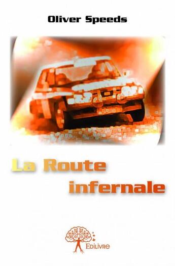 Couverture du livre « La route infernale » de Oliver Speeds aux éditions Edilivre