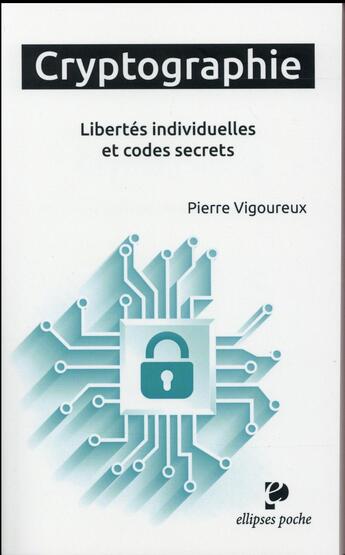 Couverture du livre « Cryptographie. libertes individuelles et codes secrets » de Vigoureux aux éditions Ellipses