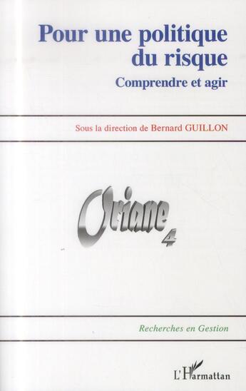 Couverture du livre « Pour une politique du risque ; comprendre et agir » de Bernard Guillon aux éditions L'harmattan