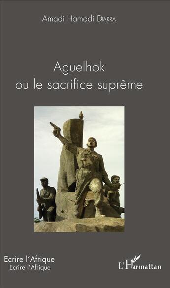 Couverture du livre « Aguelhok ou le sacrifice suprême » de Amadi Diarra Hamadi aux éditions L'harmattan