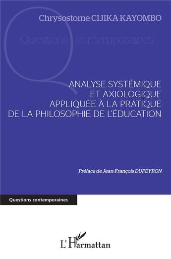 Couverture du livre « Analyse systemique et axiologique appliquee a la pratique - de la philosophie de l'education » de Cijika Kayombo C. aux éditions L'harmattan