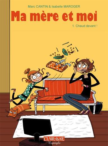 Couverture du livre « Ma mère et moi t.1 : chaud devant ! » de Marc Cantin et Isabelle Maroger aux éditions Clair De Lune