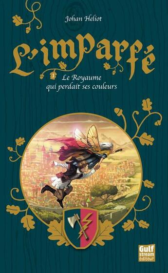 Couverture du livre « L'imparfé Tome 1 ; le royaume qui perdait ses couleurs » de Johan Heliot aux éditions Gulf Stream