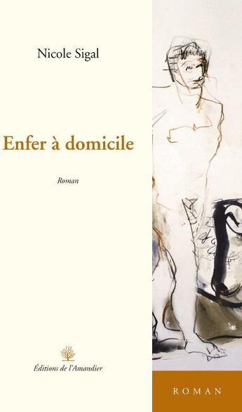 Couverture du livre « Enfer à domicile » de Nicole Sigal aux éditions L'amandier