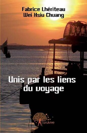 Couverture du livre « Unis par les liens du voyage » de Fabrice Lheriteau Et aux éditions Edilivre