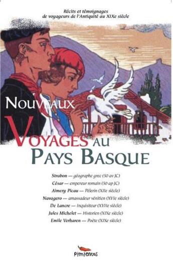 Couverture du livre « Nouveaux voyages au Pays Basque ; récits et témoignages de voyageurs de l'Antiquité au XIXe siècle » de  aux éditions Pimientos