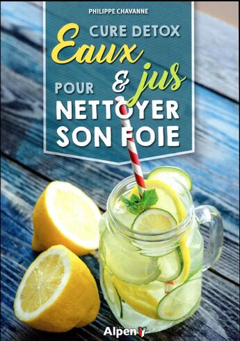 Couverture du livre « Cure detox - eaux & jus pour nettoyer son foie » de Philippe Chavanne aux éditions Alpen