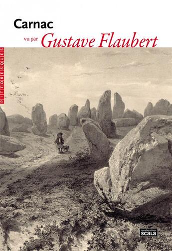 Couverture du livre « Carnac vu par Gustave Flaubert » de Gustave Flaubert aux éditions Scala