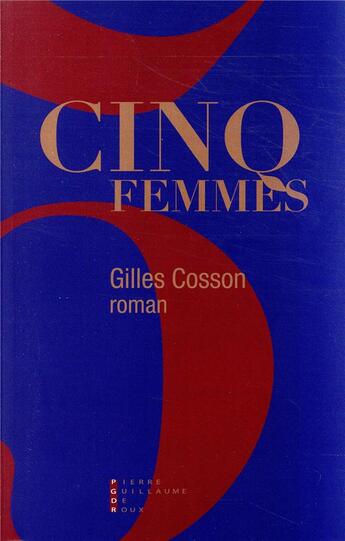 Couverture du livre « Cinq femmes » de Gilles Cosson aux éditions Pierre-guillaume De Roux