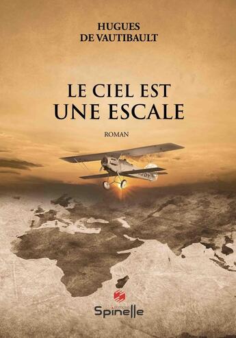 Couverture du livre « Le ciel est une escale » de Hugues De Vautibault aux éditions Spinelle