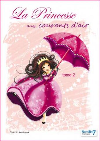 Couverture du livre « La princesse aux courants d'air Tome 2 » de Valerie Andrieux aux éditions Nombre 7