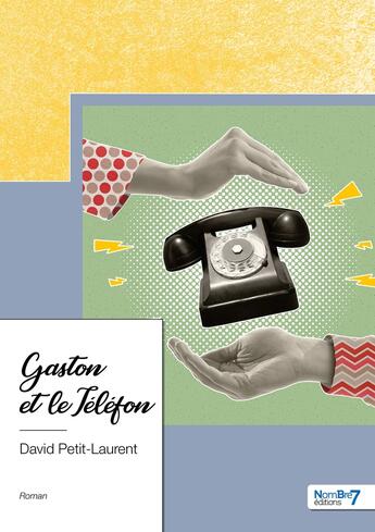 Couverture du livre « Gaston et le téléfon » de David Petit-Laurent aux éditions Nombre 7