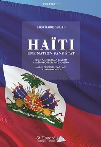 Couverture du livre « Haiti, une nation sans etat » de Saincilaire Gerald aux éditions Saint Honore Editions