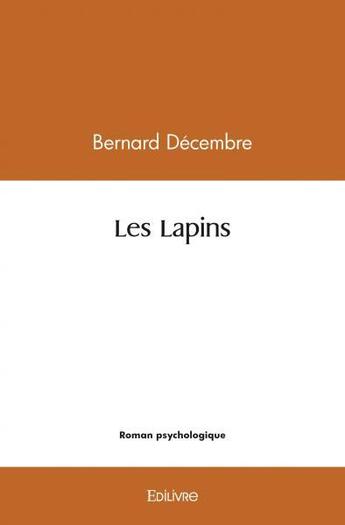 Couverture du livre « Les lapins » de Decembre Bernard aux éditions Edilivre