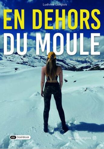 Couverture du livre « En dehors du moule » de Ludivine Langlois aux éditions Dashbook