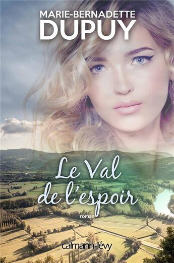 Couverture du livre « Le val de l'espoir » de Marie-Bernadette Dupuy aux éditions Calmann-levy