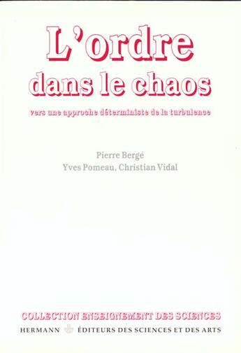 Couverture du livre « L'ordre dans le chaos : Vers une approche déterministe de la turbulence » de Berge/Pomeau/Vidal aux éditions Hermann