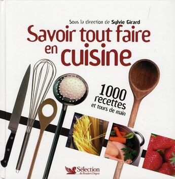 Couverture du livre « Savoir tout faire en cuisine ; 1000 recettes et tours de main » de Sylvie Girard aux éditions Selection Du Reader's Digest