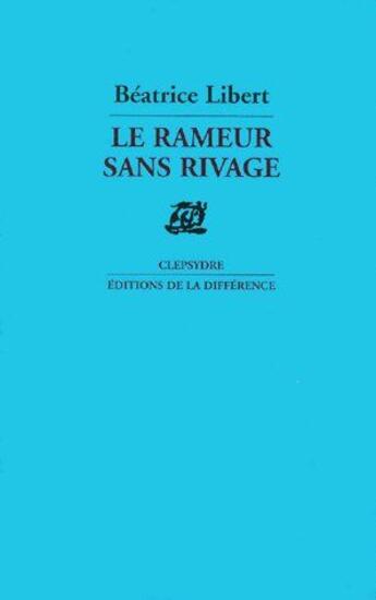 Couverture du livre « Le rameur sans rivage » de  aux éditions La Difference