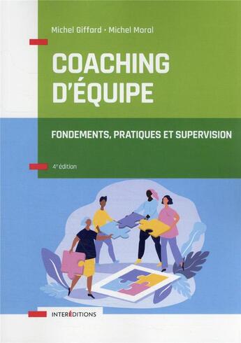 Couverture du livre « Coaching d'équipe : fondements, pratiques et supervision (4e édition) » de Michel Giffard et Michel Moral aux éditions Intereditions