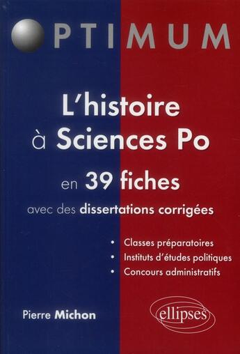 Couverture du livre « Lhistoire a sciences po en 39 fiches (et dissertations corrigees) » de Pierre Michon aux éditions Ellipses