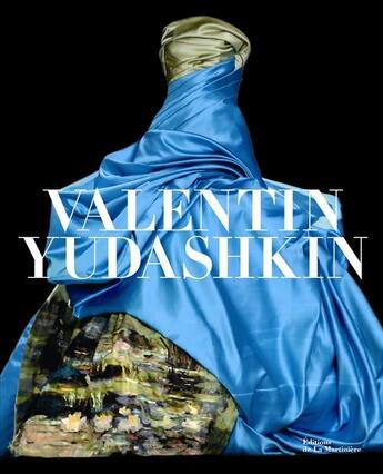Couverture du livre « Valentin Yudashkin ; 25 ans de création » de Alexey Tarkhanov et Karina Dobrotvorskaya aux éditions La Martiniere