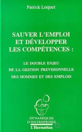 Couverture du livre « Sauver l'emploi et développer les compétences » de Patrick Loquet aux éditions L'harmattan