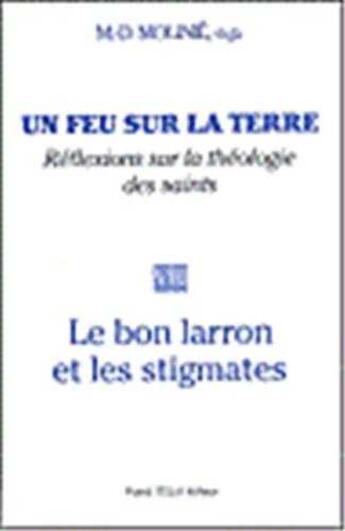 Couverture du livre « Un feu sur la terre - Tome 8 : Le Bon Larron et les stigmates » de Marie-Dominique Molinie aux éditions Tequi