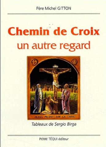 Couverture du livre « Chemin de croix ; un autre regard » de Michel Gitton aux éditions Tequi