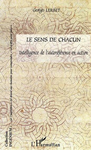 Couverture du livre « Le sens de chacun - intelligence de l'autoreference en action » de Georges Lerbet aux éditions L'harmattan