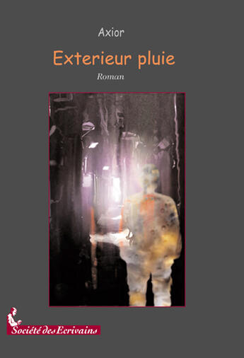 Couverture du livre « Extérieur pluie » de Axior aux éditions Societe Des Ecrivains