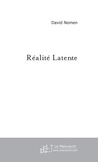 Couverture du livre « Realite latente » de David Nomen aux éditions Le Manuscrit