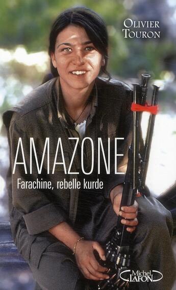 Couverture du livre « Amazone ; Farachine, rebelle kurde » de Olivier Touron aux éditions Michel Lafon