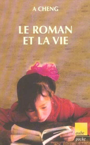 Couverture du livre « Le roman et la vie » de A Cheng aux éditions Editions De L'aube