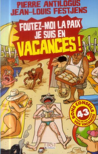 Couverture du livre « Fouttez-moi la paix, je suis en vacances ! » de Antilogus/Festjens aux éditions First