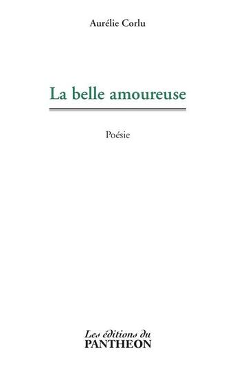 Couverture du livre « La belle amoureuse » de Aurelie Corlu aux éditions Editions Du Panthéon